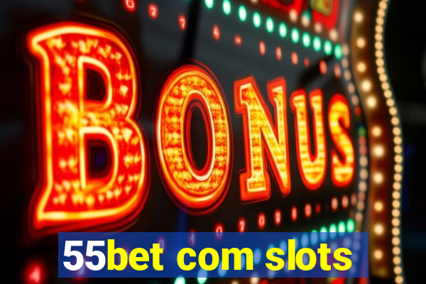 55bet com slots